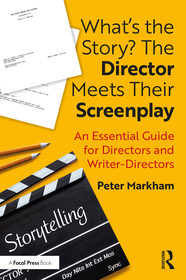 What?s the Story? The Director Meets Their Screenplay: An Essential Guide for Directors and Writer-Directors