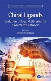 Chiral Ligands: Evolution of Ligand Libraries for Asymmetric Catalysis Chiral Ligands: Evolution of Ligand Libraries for Asymmetric Catalysis