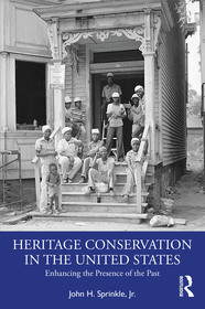 Heritage Conservation in the United States: Enhancing the Presence of the Past Heritage Conservation in the United States: Enhancing the Presence of the Past