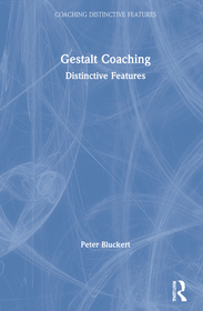 Gestalt Coaching: Distinctive Features Gestalt Coaching: Distinctive Features