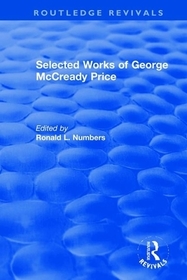 Selected Works of George McCready Price: A Ten-Volume Anthology of Documents, 1903?1961 Selected Works of George McCready Price: A Ten-Volume Anthology of Documents, 1903?1961