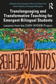 Translanguaging and Transformative Teaching for Emergent Bilingual Students: Lessons from the CUNY-NYSIEB Project