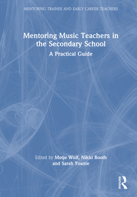 Mentoring Music Teachers in the Secondary School: A Practical Guide