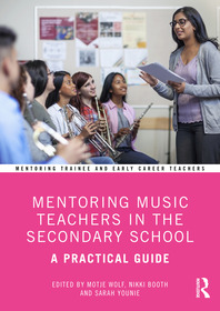 Mentoring Music Teachers in the Secondary School: A Practical Guide
