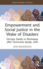 Empowerment and Social Justice in the Wake of Disasters: Occupy Sandy in Rockaway after Hurricane Sandy, USA Empowerment and Social Justice in the Wake of Disasters: Occupy Sandy in Rockaway after Hurricane Sandy, USA