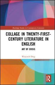 Collage in Twenty-First-Century Literature in English: Art of Crisis