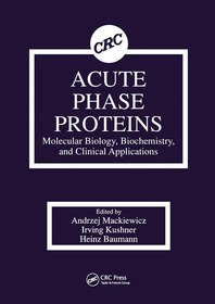 Acute Phase Proteins Molecular Biology, Biochemistry, and Clinical Applications: Molecular Biology, Biochemistry, and Clinical Applications