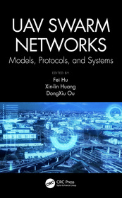 UAV Swarm Networks: Models, Protocols, and Systems: Models, Protocols, and Systems
