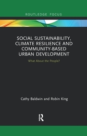 Social Sustainability, Climate Resilience and Community-Based Urban Development: What About the People? Social Sustainability, Climate Resilience and Community-Based Urban Development: What About the People?