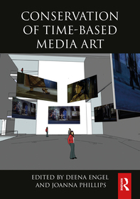 Conservation of Time-Based Media Art Conservation of Time-Based Media Art