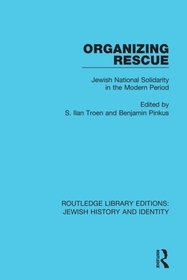 Organizing Rescue: Jewish National Solidarity in the Modern Period Organizing Rescue: Jewish National Solidarity in the Modern Period