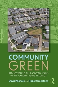 Community Green: Rediscovering the Enclosed Spaces of the Garden Suburb Tradition Community Green: Rediscovering the Enclosed Spaces of the Garden Suburb Tradition