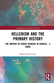 Hellenism and the Primary History: The Imprint of Greek Sources in Genesis - 2 Kings