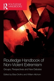 Routledge Handbook of Non-Violent Extremism: Groups, Perspectives and New Debates Routledge Handbook of Non-Violent Extremism: Groups, Perspectives and New Debates