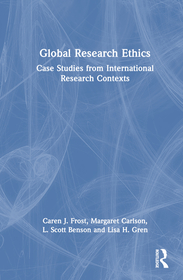 Global Research Ethics: Case Studies from International Research Contexts