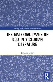 The Maternal Image of God in Victorian Literature: Divine Mother Nature