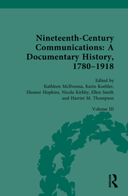 Nineteenth-Century Communications: A Documentary History, 1780–1918: Volume III: Cultures of Communication