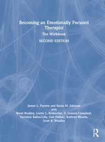 Becoming an Emotionally Focused Therapist: The Workbook Becoming an Emotionally Focused Therapist: The Workbook