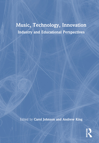 Music, Technology, Innovation: Industry and Educational Perspectives