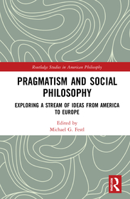 Pragmatism and Social Philosophy: Exploring a Stream of Ideas from America to Europe