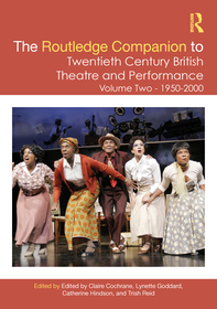The Routledge Companion to Twentieth Century British Theatre and Performance: Volume Two: 1950–2000 The Routledge Companion to Twentieth Century British Theatre and Performance: Volume Two: 1950–2000