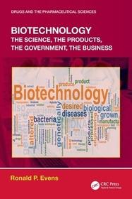 Biotechnology: the Science, the Products, the Government, the Business