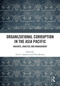 Organizational Corruption in the Asia Pacific: Insights, Analysis and Management