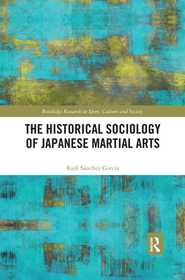 The Historical Sociology of Japanese Martial Arts The Historical Sociology of Japanese Martial Arts