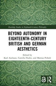 Beyond Autonomy in Eighteenth-Century British and German Aesthetics Beyond Autonomy in Eighteenth-Century British and German Aesthetics
