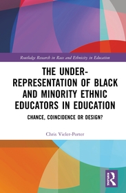 The Under-Representation of Black and Minority Ethnic Educators in Education: Chance, Coincidence or Design?