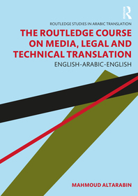The Routledge Course on Media, Legal and Technical Translation: English-Arabic-English