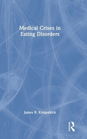 Medical Crises in Eating Disorders Medical Crises in Eating Disorders