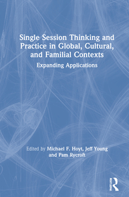 Single Session Thinking and Practice in Global, Cultural, and Familial Contexts: Expanding Applications