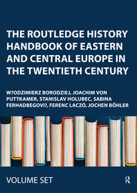 The Routledge History Handbook of Eastern and Central Europe in the Twentieth Century