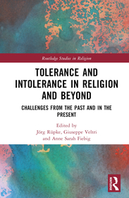 Tolerance and Intolerance in Religion and Beyond: Challenges from the Past and in the Present Tolerance and Intolerance in Religion and Beyond: Challenges from the Past and in the Present