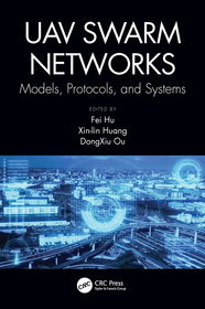 UAV Swarm Networks: Models, Protocols, and Systems: Models, Protocols, and Systems