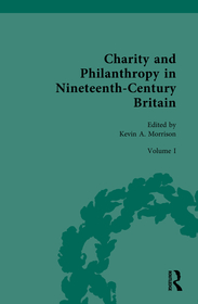 Charity and Philanthropy in Nineteenth-Century Britain: Volume I: The Spur of Religion