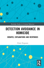 Detection Avoidance in Homicide: Debates, Explanations and Responses