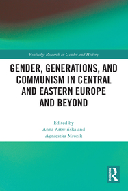 Gender, Generations, and Communism in Central and Eastern Europe and Beyond