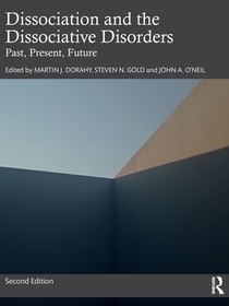 Dissociation and the Dissociative Disorders: Past, Present, Future Dissociation and the Dissociative Disorders: Past, Present, Future