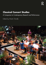 Classical Concert Studies: A Companion to Contemporary Research and Performance Classical Concert Studies: A Companion to Contemporary Research and Performance