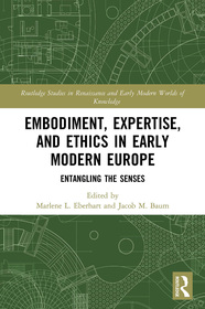 Embodiment, Expertise, and Ethics in Early Modern Europe: Entangling the Senses
