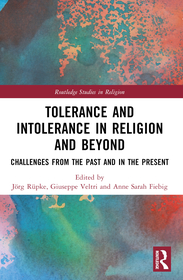 Tolerance and Intolerance in Religion and Beyond: Challenges from the Past and in the Present Tolerance and Intolerance in Religion and Beyond: Challenges from the Past and in the Present