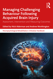Managing Challenging Behaviour Following Acquired Brain Injury: Assessment, Intervention and Measuring Outcomes Managing Challenging Behaviour Following Acquired Brain Injury: Assessment, Intervention and Measuring Outcomes