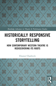 Historically Responsive Storytelling: How Contemporary Western Theatre is Rediscovering its Roots Historically Responsive Storytelling: How Contemporary Western Theatre is Rediscovering its Roots