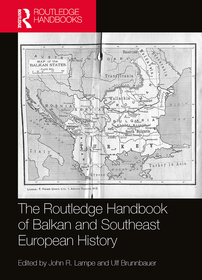 The Routledge Handbook of Balkan and Southeast European History The Routledge Handbook of Balkan and Southeast European History