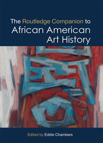 The Routledge Companion to African American Art History The Routledge Companion to African American Art History