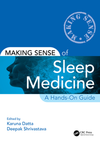 Making Sense of Sleep Medicine: A Hands-On Guide Making Sense of Sleep Medicine: A Hands-On Guide