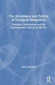 The Economics and Politics of European Integration: Populism, Nationalism and the History of the EU