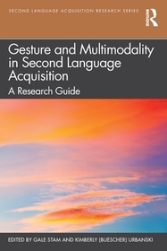 Gesture and Multimodality in Second Language Acquisition: A Research Guide Gesture and Multimodality in Second Language Acquisition: A Research Guide